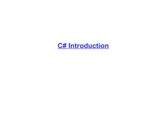 C# Introduction
 
