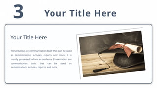 3 Your Title Here
Presentation are communication tools that can be used
as demontrations, lectures, reports, and more. it is
mostly presented before an audience. Presentation are
communication tools that can be used as
demontrations, lectures, reports, and more.
Your Title Here
 