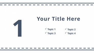 1
Your Title Here
 Topic 1
 Topic 3  Topic 4
 Topic 2
 