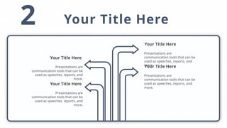 2 Your Title Here
Your Title Here
Presentations are
communication tools that can be
used as speeches, reports, and
more.
Your Title Here
Presentations are
communication tools that can be
used as speeches, reports, and
more.
Your Title Here
Presentations are
communication tools that can be
used as speeches, reports, and
more.
Your Title Here
Presentations are
communication tools that can be
used as speeches, reports, and
more.
 