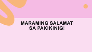 MARAMING SALAMAT
SA PAKIKINIG!
 