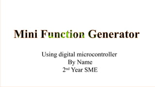 Mini Function Generator using Arduino done for EEC course.pptx