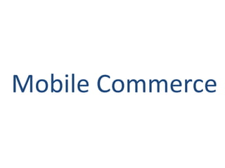 Mobile Commerce
 
