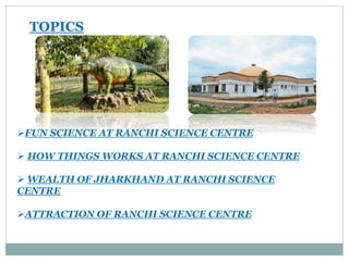 The Science Club Ranchi Konwing about Ranchi Science Center Jharkhand 4.pptx