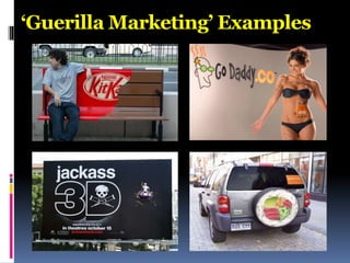 What is ‘Guerilla Marketing’?
 Guerrilla marketing is often ideal for small
businesses that need to reach a large audienc...