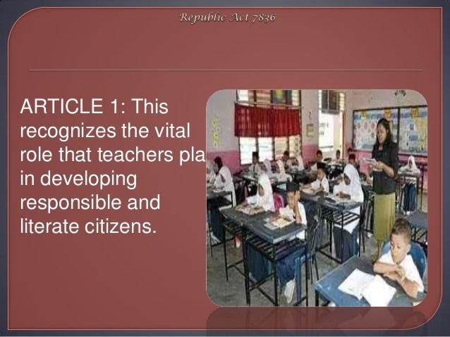 ra 7836 Code of ethics for professional teachers pursuant to the provisions of article ii, of ra no7836, otherwise known as the philippines teachers professionalization act of 1994 and paragraph (a), section 6, pd no 223, as amended, the board of professional teachers hereby adopts. ra 7836 Code of ethics for professional teachers pursuant to the provisions of article ii, of ra no7836, otherwise known as the philippines teachers professionalization act of 1994 and paragraph (a), section 6, pd no 223, as amended, the board of professional teachers hereby adopts.