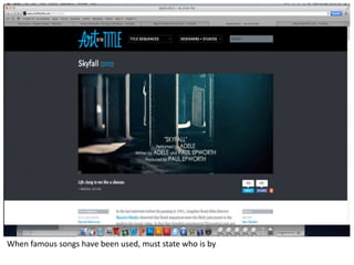 When famous songs have been used, must state who is by
 