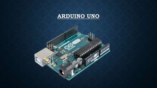 ARDUINO UNO
 