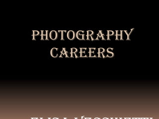 Photography
  Careers
 