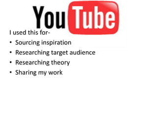 I used this for-
• Sourcing inspiration
• Researching target audience
• Researching theory
• Sharing my work
 