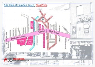 Site Plan of Camden Town : ANALYSIS 
 