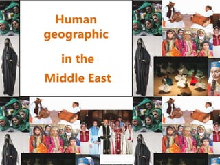 Human 
geographic 
in the 
Middle East 
 
