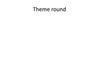 Theme round 
 