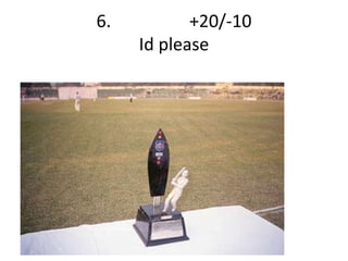 6. +20/-10 
Id please 
 