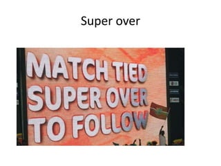 Super over 
 