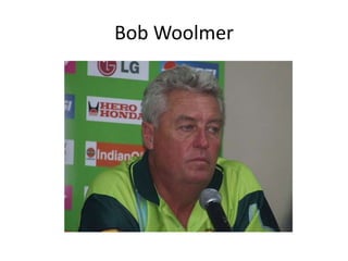 Bob Woolmer 
 