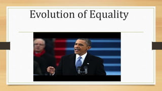 Evolution of Equality
 