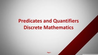 Predicates and Quantifiers
Discrete Mathematics
Page 1 1
 