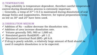 2) TEMPERATURE
Drug solubility is temperature dependent, therefore careful temperature
control during dissolution process ...