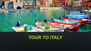TOUR TO ITALY
 
