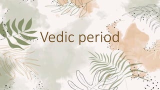 Vedic period
 