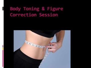 Body Toning & Figure Correction Session