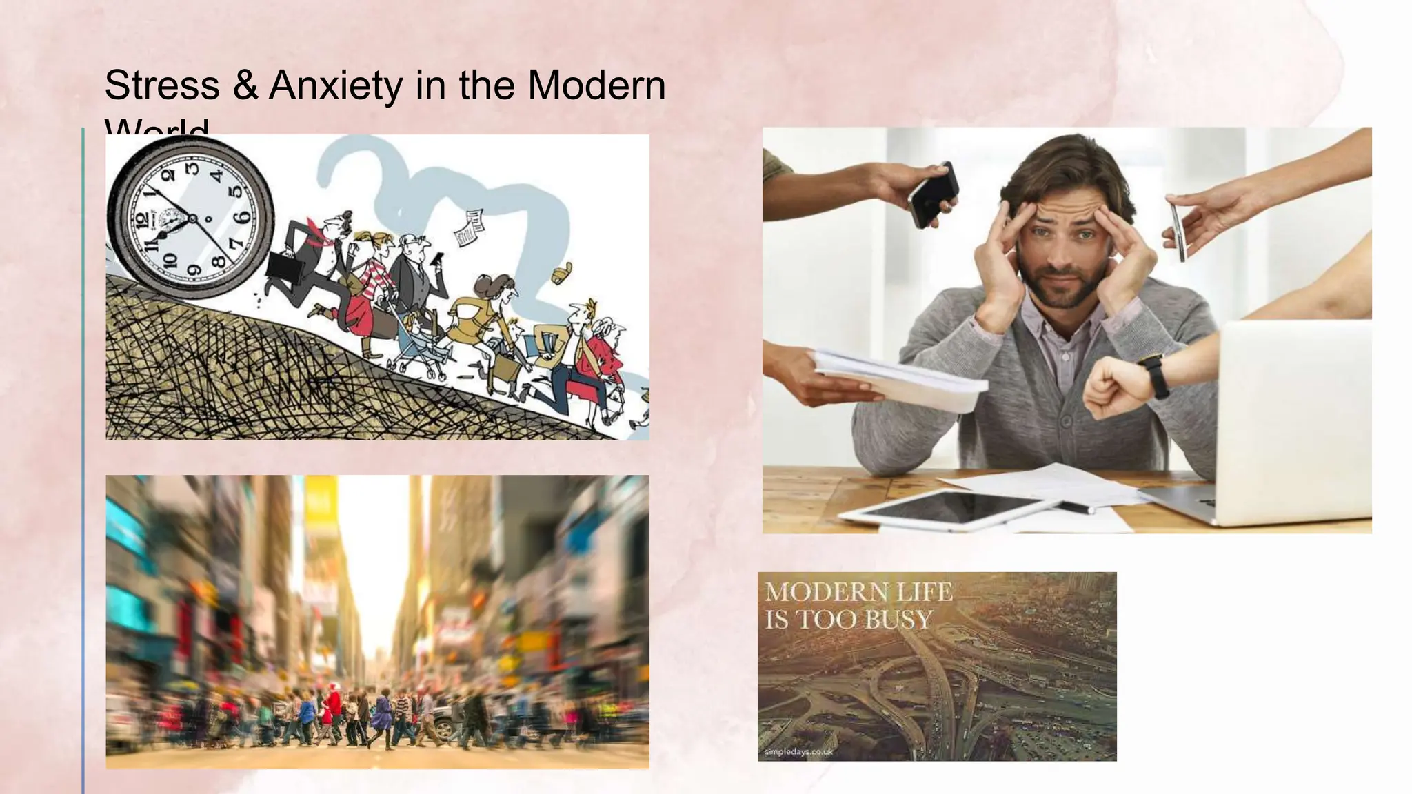 Solution
s
Stress & Anxiety in the Modern
World