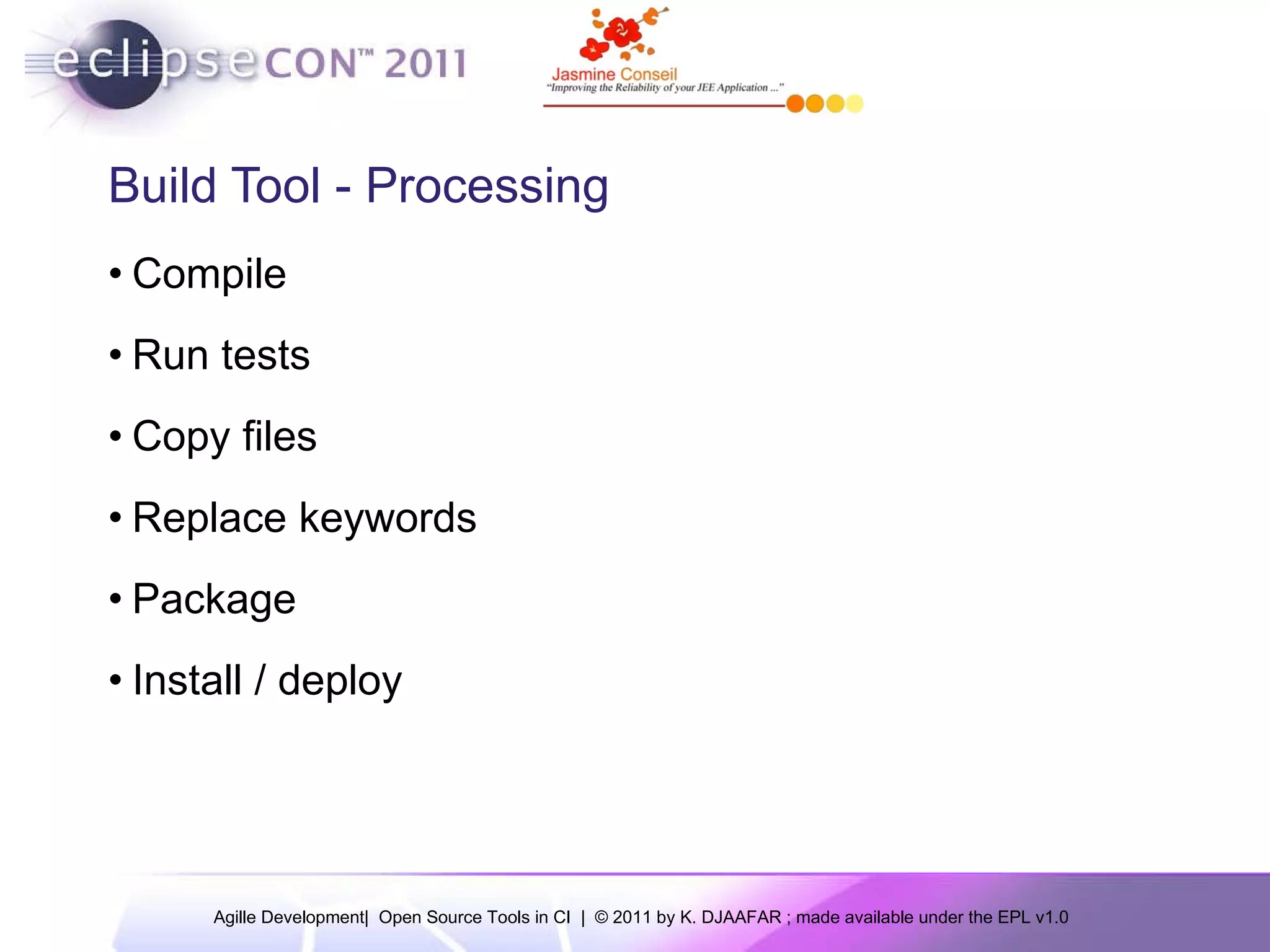 Build Tool - Processing Compile Run tests Copy files Replace keywords Package Install / deploy 