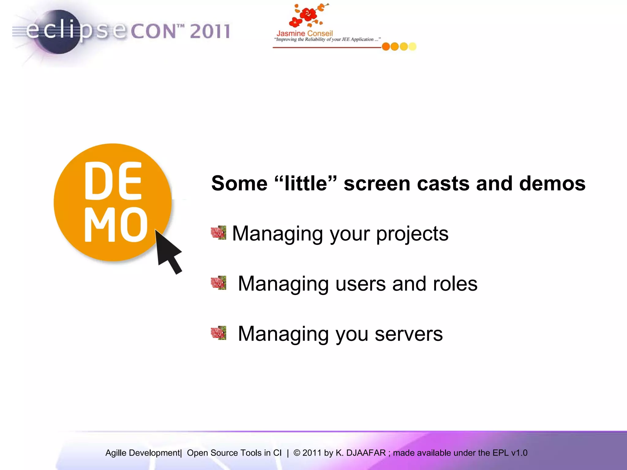 Some “little” screen casts and demos Managing your projects Managing users and roles Managing you servers 