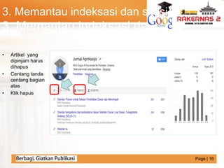 LOGO
3. Memantau indeksasi dan sitasi
• Artikel yang
dipinjam harus
dihapus
• Centang tanda
centang bagian
atas
• Klik hapus
3. Memantau indeksasi dan sitasi
Page | 16Page | 16
 