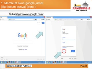LOGO
1. Membuat akun google jurnal
(jika belum punya) (cont.)
• Buka https://www.google.com/
Page | 5
 
