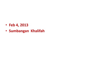 • Feb 4, 2013
• Sumbangan Khalifah
 