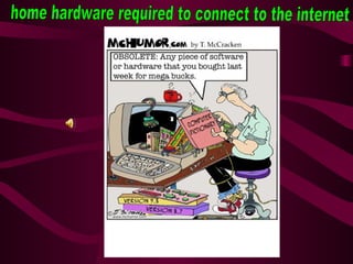 home hardware required to connect to the internet 