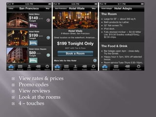    View rates & prices
   Promo codes
   View reviews
   Look at the rooms
   4 – touches
 