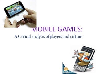 MOBILE GAMES:
 
