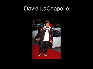 David LaChapelle 