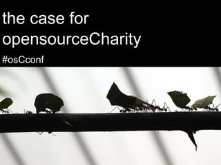 opensource Charity #osCconf the case for 