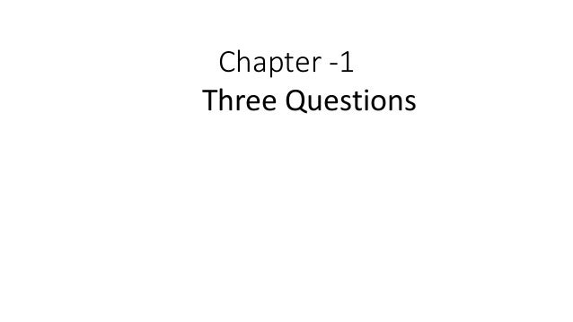 Chapter -1
Three Questions
 