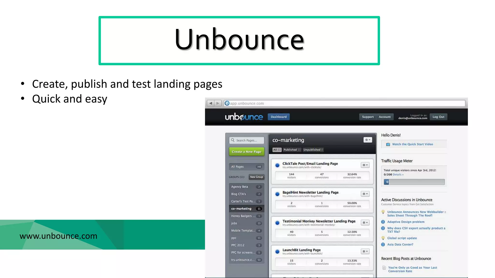 Unbounce
www.unbounce.com
• Create, publish and test landing pages
• Quick and easy
 