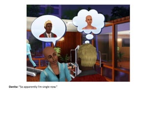 Danita: “So apparently I’m single now.”