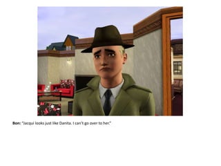 Bon: “Jacqui looks just like Danita. I can’t go over to her.”