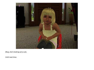 Okay, she’s looking very cute.Until next time.