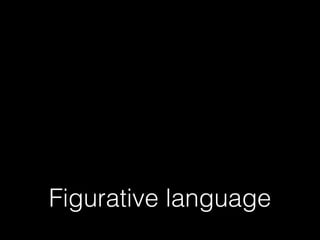 Figurative language
 