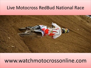 Live Motocross RedBud National Race
www.watchmotocrossonline.com
 