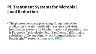 PL TreatmentSystemsfor Microbial
Load Reduction
• The pioneer company producing PL equipment for
application in water puri...