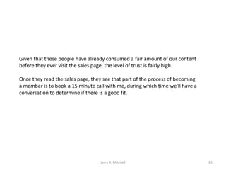 Given that these people have already consumed a fair amount of our content
before they ever visit the sales page, the leve...