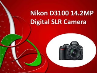 Nikon D3100 14.2MP
Digital SLR Camera
 