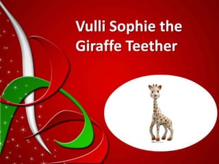 Vulli Sophie the
Giraffe Teether
 