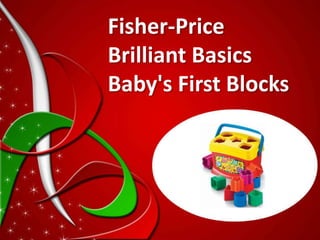 Fisher-Price
Brilliant Basics
Baby's First Blocks
 