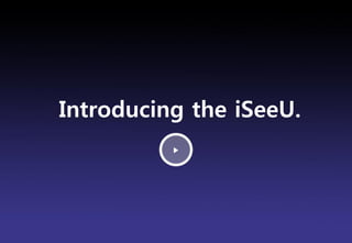 Introducing the iSeeU.
          ▶




                   Brand Planning Team
 